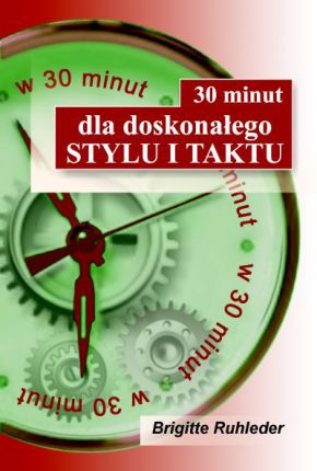 30 minut dla doskonałego stylu i taktu - Brigitte Ruhleder