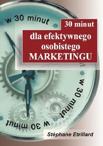 30 minut dla efektywnego osobistego MARKETINGU - Stephane Etrillard