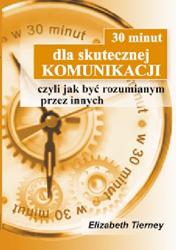 30 minut dla skutecznej komunikacji - Elizabeth Tierney