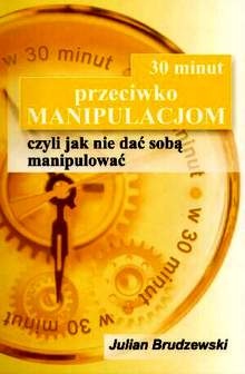 30 minut przeciwko manipulacjom - Julian Brudzewski