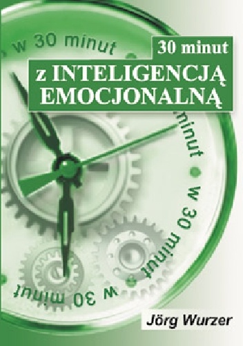 30 minut z inteligencją emocjonalną - Jorg Wurzer