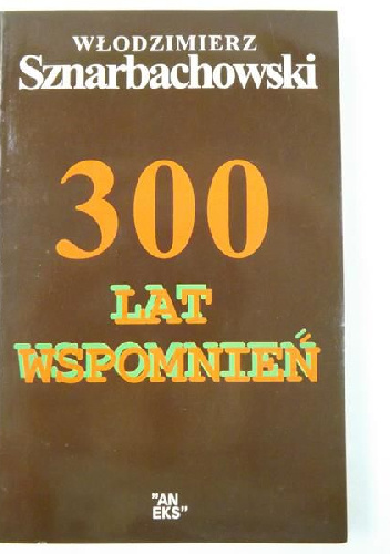 300 lat wspomnień - Włodzimierz Sznarbachowski