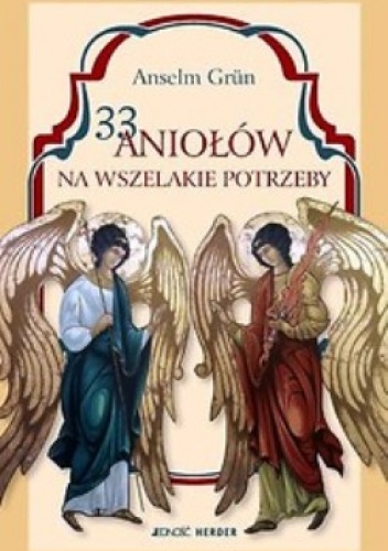 33 Aniołów na wszelakie potrzeby. - Anselm Grün OSB
