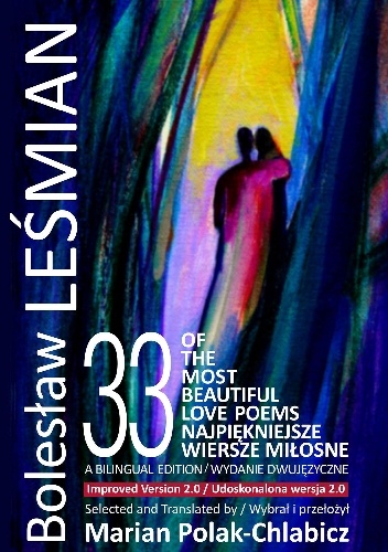 33 of the Most Beautiful Love Poems: 33 najpiekniejsze wiersze milosne - Bolesław Leśmian, Marian Polak-Chlabicz