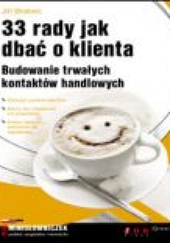 33 rady jak dbać o klienta. Budowanie trwałych kontaktów handlowych - Jiří Brabec