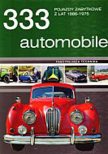 333 automobile. Pojazdy zabytkowe z lat 1886-1975 - Magdalena Latecka tłum., Krzysztof Ostas tłum