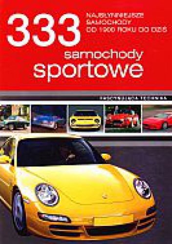 333 samochody sportowe. Najsłynniejsze samochody od 1900 do dziś - praca zbiorowa