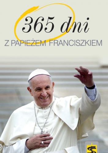 365 dni z papieżem Franciszkiem - ...