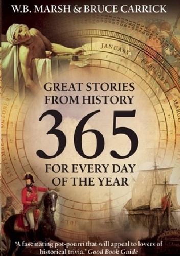 365: Great Stories from History for Every Day of the Year - W.B. Marsh, Bruce Carrick