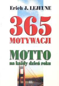 365 motywacji. Motto na każdy dzień roku - Erich J. Lejeune