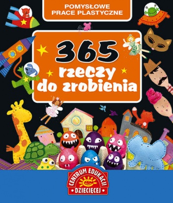 365 rzeczy do zrobienia. Pomysłowe prace plastyczne - Fiona Watt