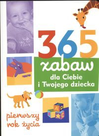 365 zabaw dla Ciebie i Twojego dziecka 1 rok - Elisabeth Davies