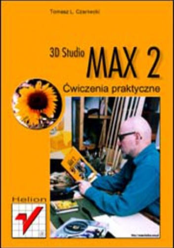 3D Studio MAX 2. Ćwiczenia praktyczne - L. Czarnecki Tomasz