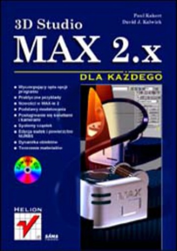 3D Studio MAX 2.x dla każdego - Kakert Paul, J. Kalwick David