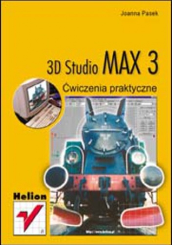 3D Studio Max 3. Ćwiczenia praktyczne - Joanna Pasek