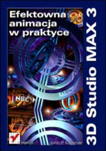 3D Studio MAX 3. Efektowna animacja w praktyce - P. Chismar John