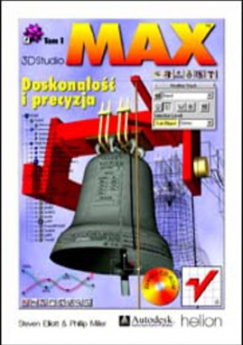 3D Studio MAX. Doskonałość i precyzja - Philip Miller, Eliott Steven