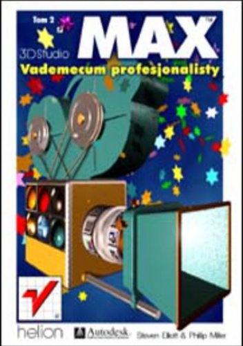 3D Studio MAX. Vademecum profesjonalisty - Philip Miller, Eliott Steven