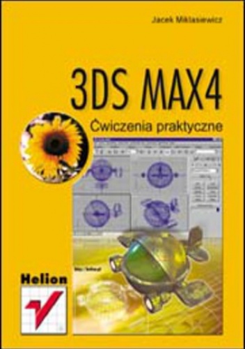 3DS MAX 4. Ćwiczenia praktyczne - Jacek Miklasiewicz