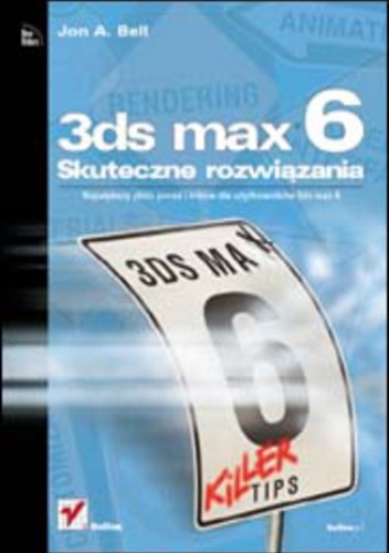 3ds max 6. Skuteczne rozwiązania - A. Bell Jon