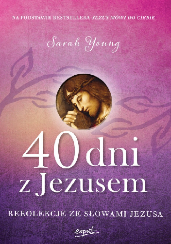 40 dni z Jezusem. Rekolekcje ze słowami Jezusa - Sarah Young