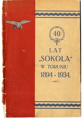 40 lat "Sokoła" w Toruniu (1894-1934) - praca zbiorowa