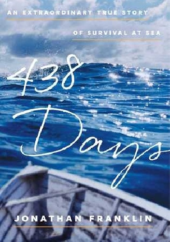 438 Days: An Extraordinary True Story of Survival at Sea