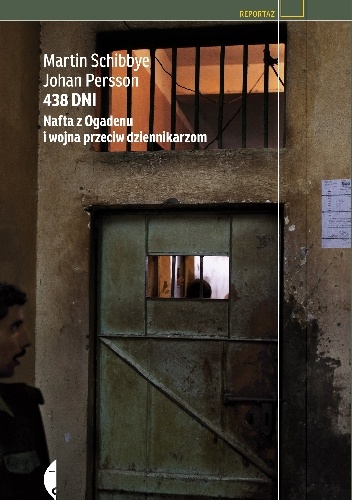 438 dni. Nafta z Ogadenu i wojna przeciw dziennikarzom - Johan Persson, Martin Schibbye