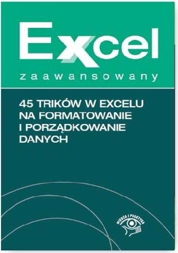 45 trików w Excelu na formatowanie i porządkowanie danych - Krzysztof Chojnacki