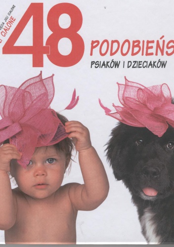 48 podobieństw psiaków i dzieciaków - Juli Cialone