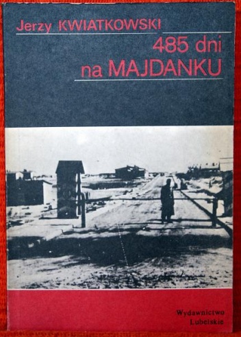 485 dni na Majdanku - Jerzy Kwiatkowski