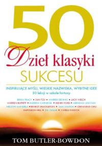 50 dzieł klasyki sukcesu. Inspirujące myśli, wielkie nazwiska, wybitne idee - Tom Butler-Bowdon