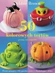 50 kolorowych tortów - poznaj styl angielski - Debbie Brown