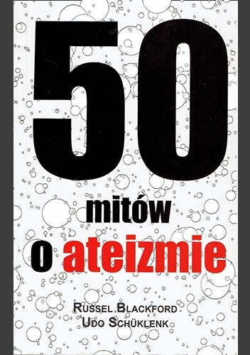 50 mitów o ateizmie - Udo Schuklenk, Russell Blackford