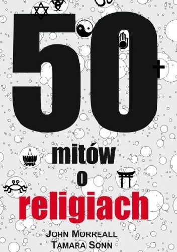 50 mitów o religiach - John Morreall, Tamara Sonn