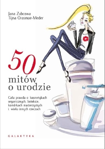 50 mitów o urodzie - Jana Zubcowa, Tijana Orasmae-Meder