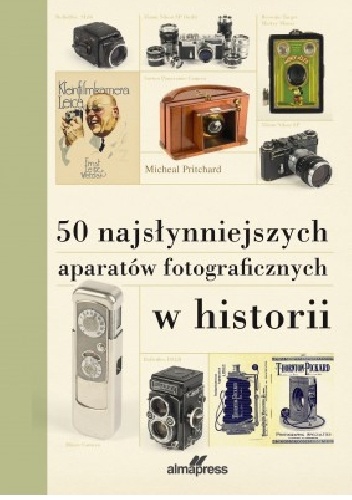50 najsłynniejszych aparatów fotograficznych w historii - Michael Pritchard