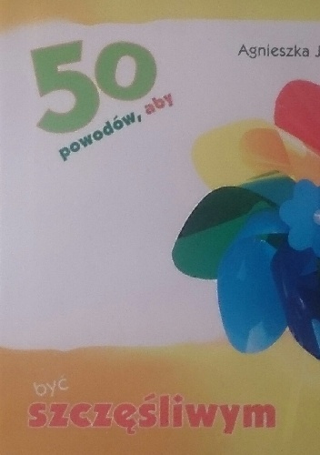 50 powodów, aby być szczęśliwym - Agnieszka Jędryka