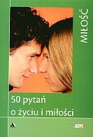 50 pytań o życiu i miłości. Miłość - praca zbiorowa