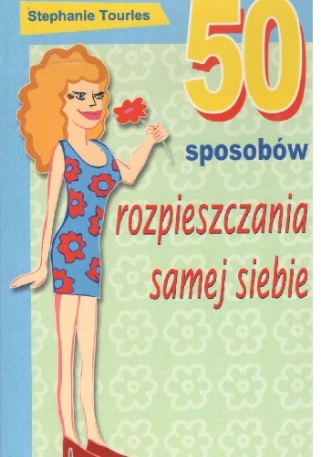 50 sposobów rozpieszczania samej siebie - Stephanie Tourles