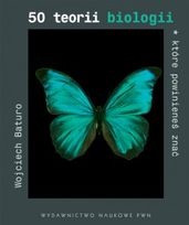 50 teorii biologii, które powinieneś znać - Wojciech Baturo