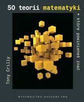 50 teorii matematyki, które powinieneś znać - Tony Crilly