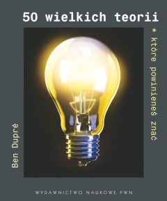 50 wielkich teorii, które powinieneś znać - Ben Dupre