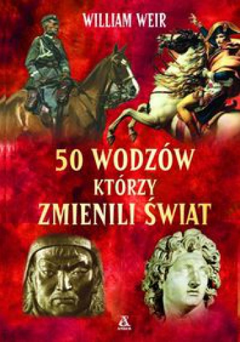 50 wodzów, którzy zmienili świat - William Weir