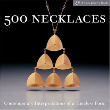 500 Necklaces: Contemporary Interpretations of a Timeless Form - Marthe Le Van