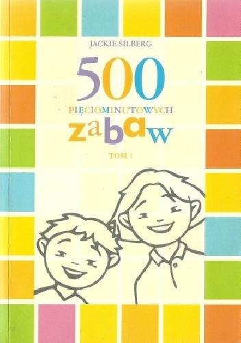 500 pięciominutowych zabaw. Tom I - Jackie Silberg