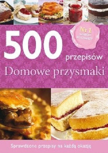 500 przepisów. Domowe przysmaki - praca zbiorowa