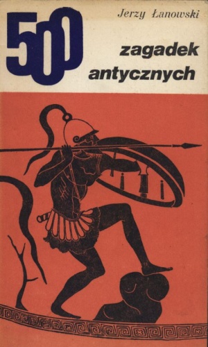 500 zagadek antycznych - Jerzy Łanowski