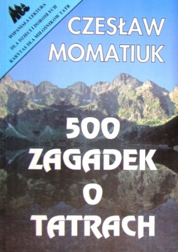 500 Zagadek o Tatrach - Czesław Momatiuk