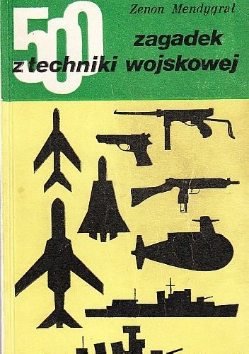 500 zagadek z techniki wojskowej - Zenon Mendrygał